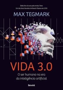 Vida 3.0: O Ser Humano na Era da Inteligência Artificial — Max Tegmark
